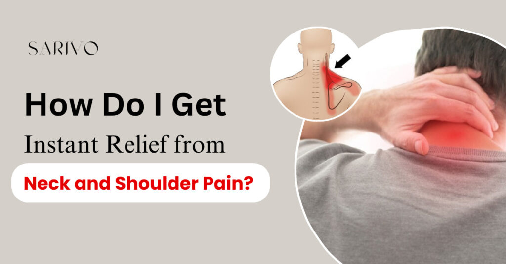 How Do I Get Instant Relief from Neck and Shoulder Pain