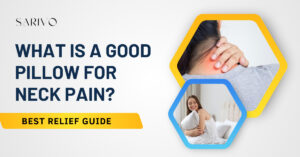 What is a Good Pillow for Neck Pain? - Sarivo