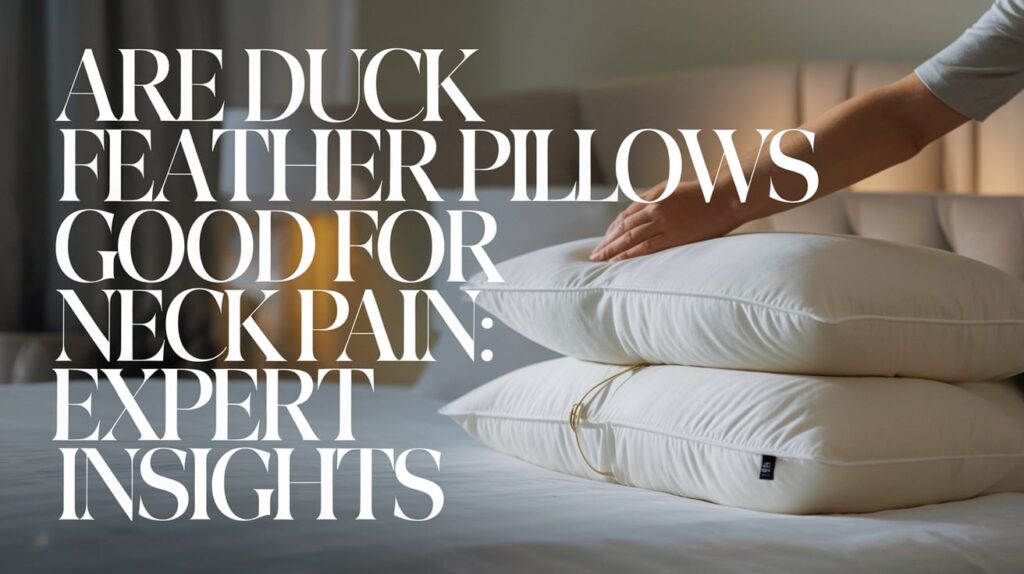 Are Duck Feather Pillows Good for Neck Pain ?