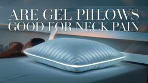 Are Gel Pillows Good for Neck Pain