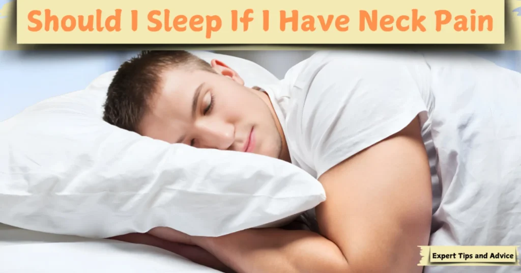 Should I Sleep If I Have Neck Pain | sarivo