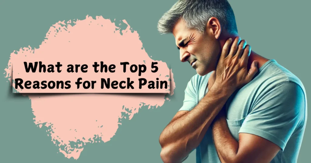 What are the Top 5 Reasons for Neck Pain | Sarivo